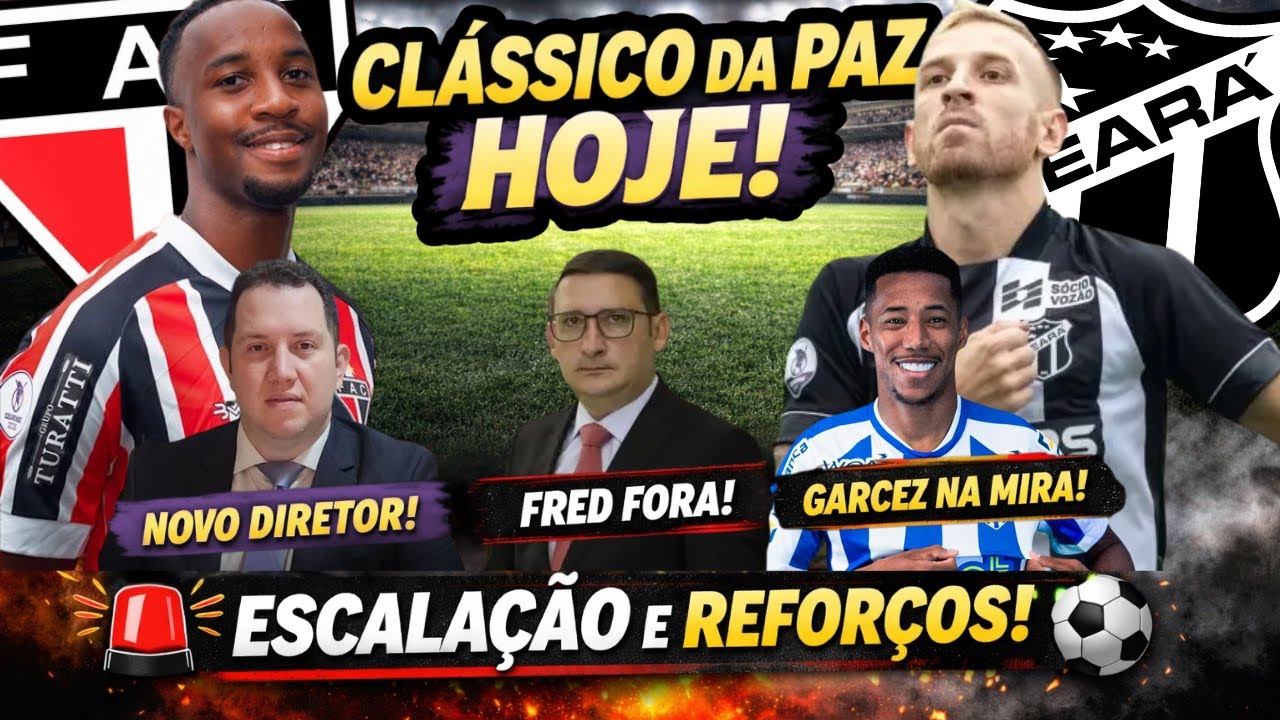 ⚫⚪CLÁSSICO DA PAZ HOJE! FERROVIÁRIO x CEARÁ! Novo DIRETOR JURÍDICO! GARCEZ na Mira! 