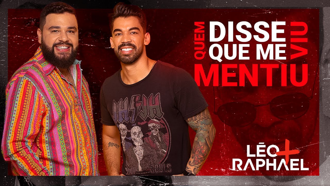 Léo + Raphael  - Quem Disse Que Me Viu Mentiu