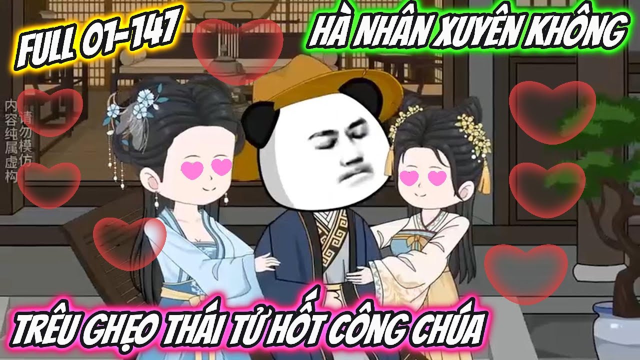 Hà Nhân Xuyên Không Trêu Ghẹo Thái Tử Hốt Công Chúa : FULL 01 - 147 | UU Vietsub