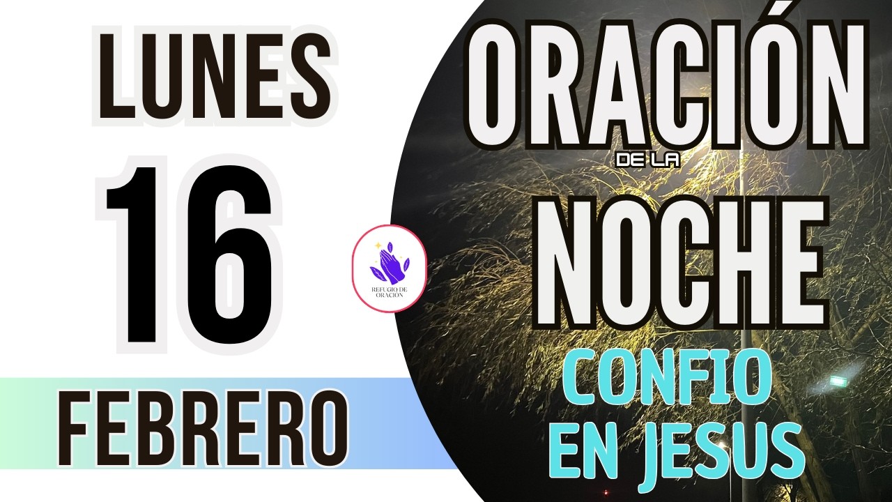 🌙Oración de la Noche de Hoy Lunes 16 de Febrero 2026