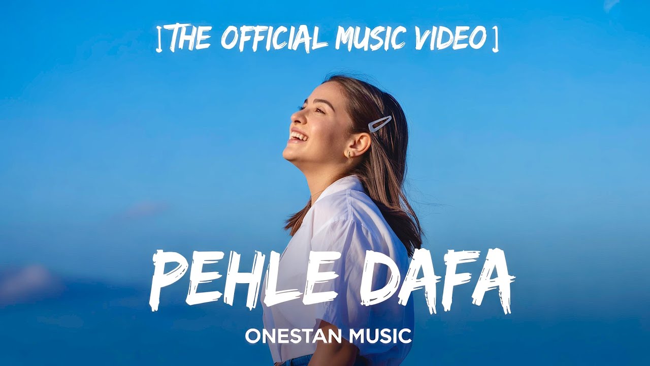 ONESTAN - Pehle Dafa - (Official Music Video) romantic songs.