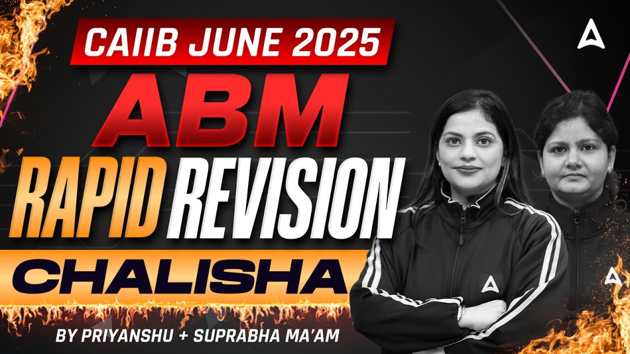 CAIIB JUNE 2025 | ABM RAPID REVISION CHALISHA | BY PRIYANSHU & SUPRABHA MA'AM