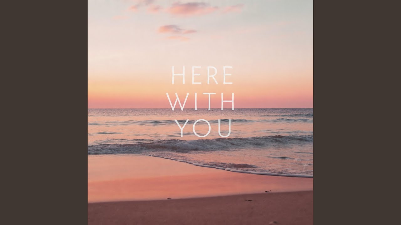 Here With You