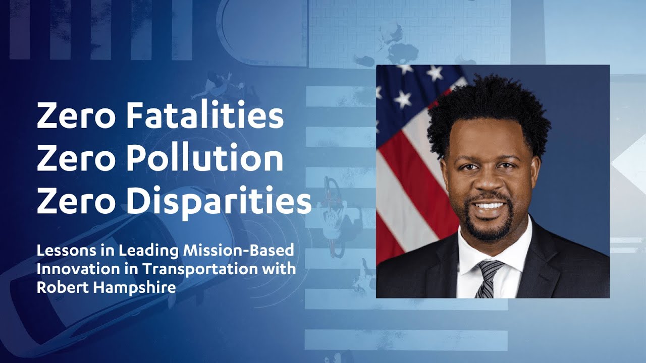 Wachs Lecture with Robert Hampshire | Lessons in Leading Mission-Based Innovation in Transportation