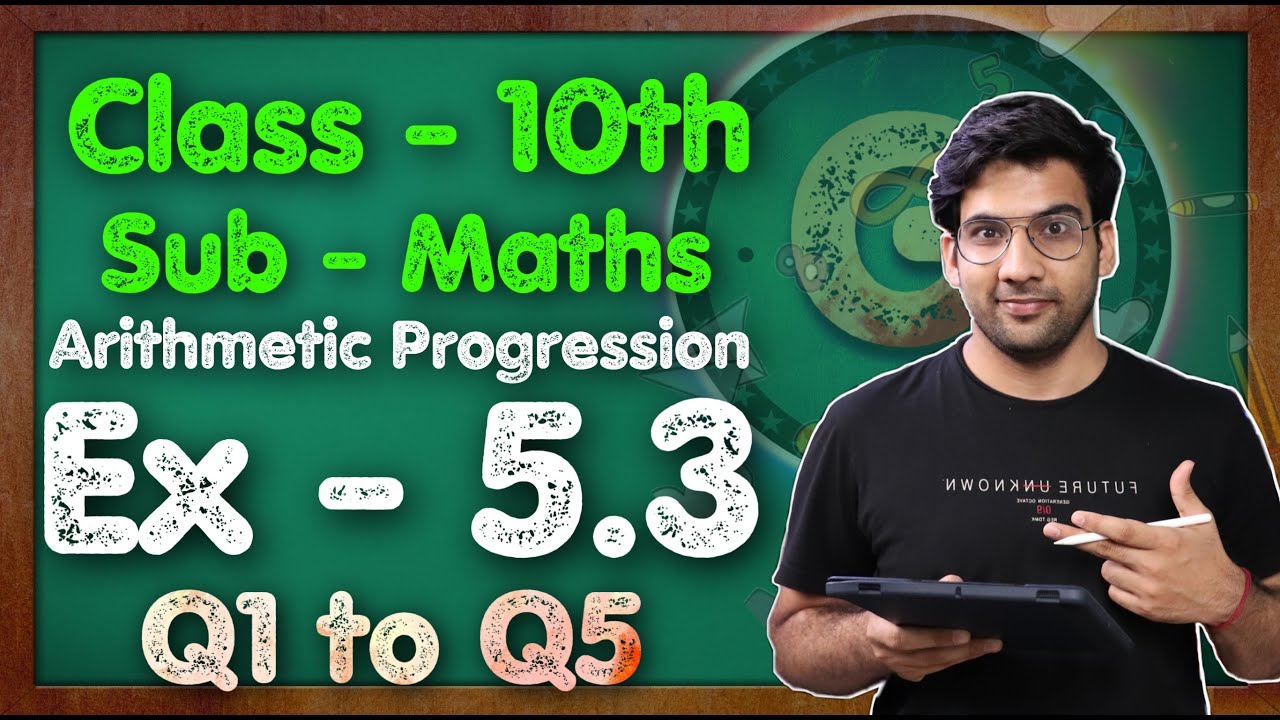Class - 10 Ex - 5.3 Q1 to Q5 Maths (Arithmetic progression) NCERT CBSE || Green Board