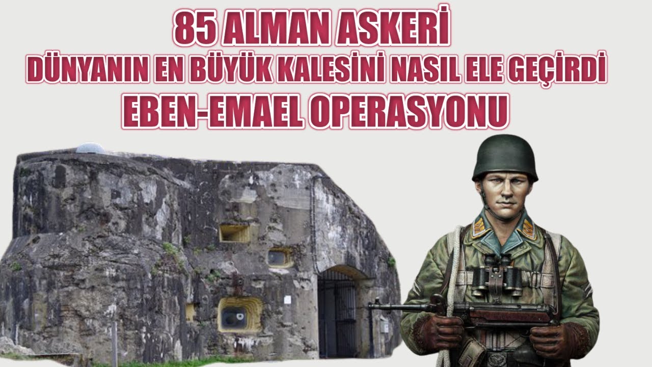 85 ALMAN ASKERİ D&Uuml;NYANIN EN B&Uuml;Y&Uuml;K KALESİNİ NASIL ELE GE&Ccedil;İRDİ ? EBEN EMAEL OPERASYONU 2. d&uuml;nya savaşı
