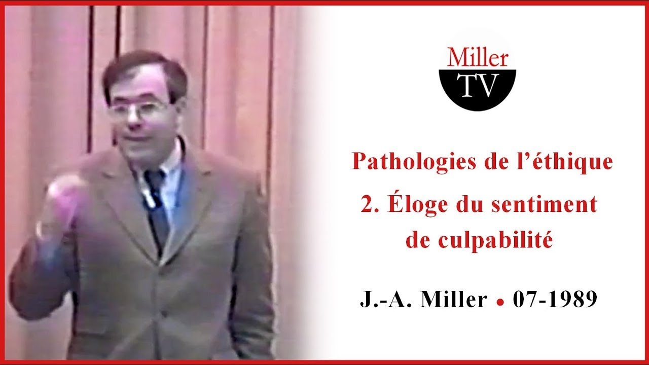 Pathologies de l'éthique. 2. Sur le sentiment de culpabilité. J.-A. Miller. Sao Paolo, 07-1989