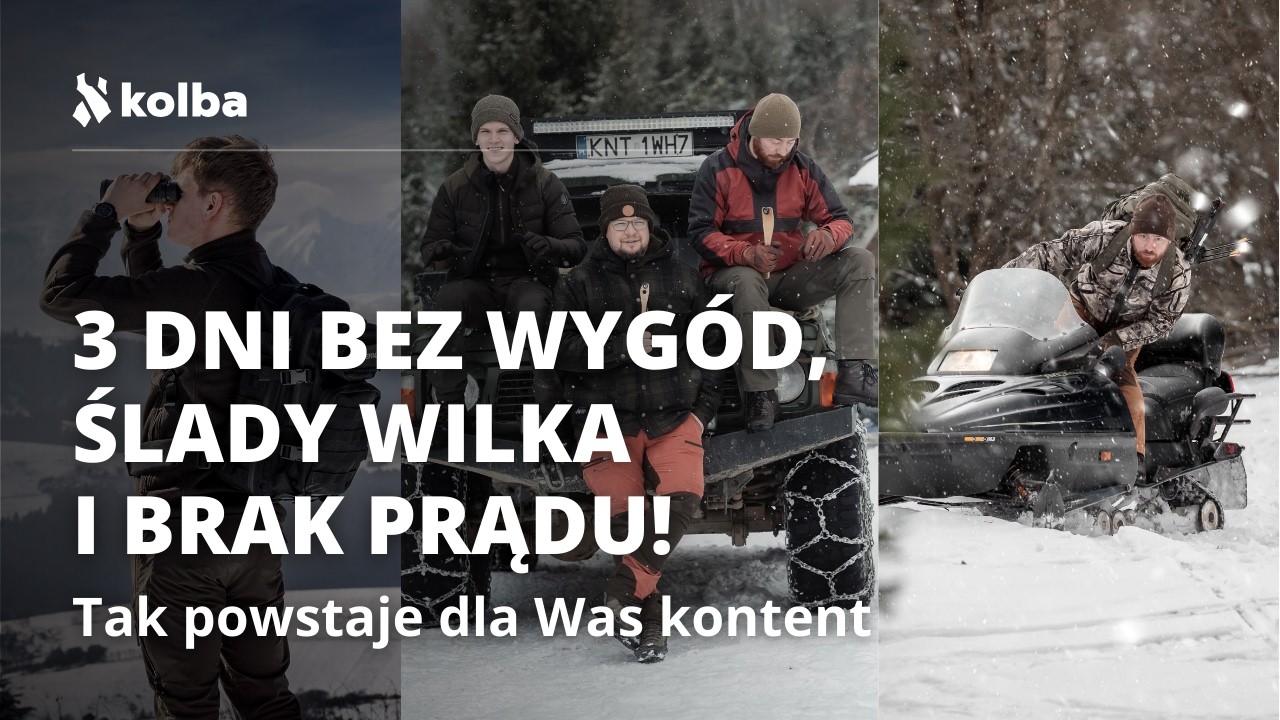 3 dni bez wygód, ślady wilka i brak prądu! Tak tworzymy dla was kontent!