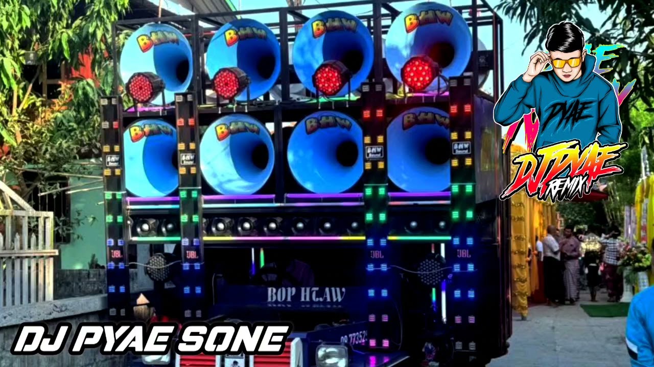 BOP HTAW JBL 🔊💯 ဒန်းဒန်းဒန်းလော်သံကြမ်းကြမ်း💯🔊DJ PYAESONE REMIX🔊💯