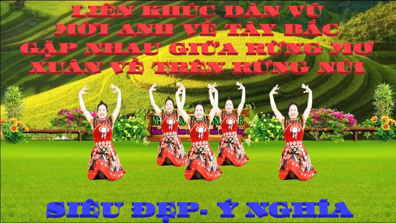 LK DÂN VŨ: MỜI ANH VỀ TÂY BẮC- GẶP NHAU GIỮA RỪNG MƠ- XUÂN VỀ TRÊN RỪNG NÚI