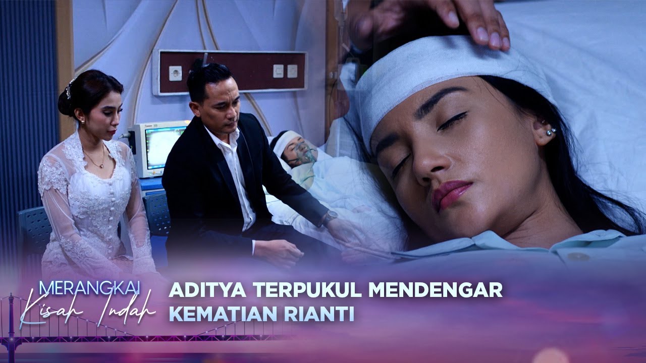 Akad Aditya dan Giselle? Rianti Hembuskan Nafas Terakhirnya? | Merangkai Kisah Indah - Episode 52