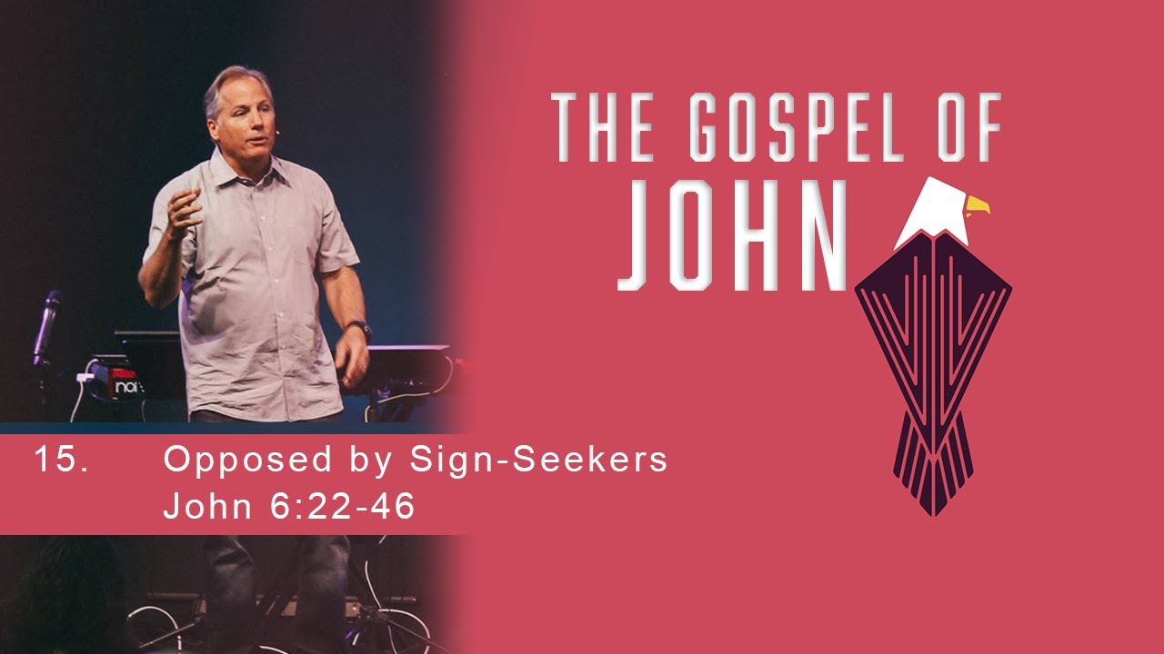 Opposed by Sign Seekers - John 6:22-46