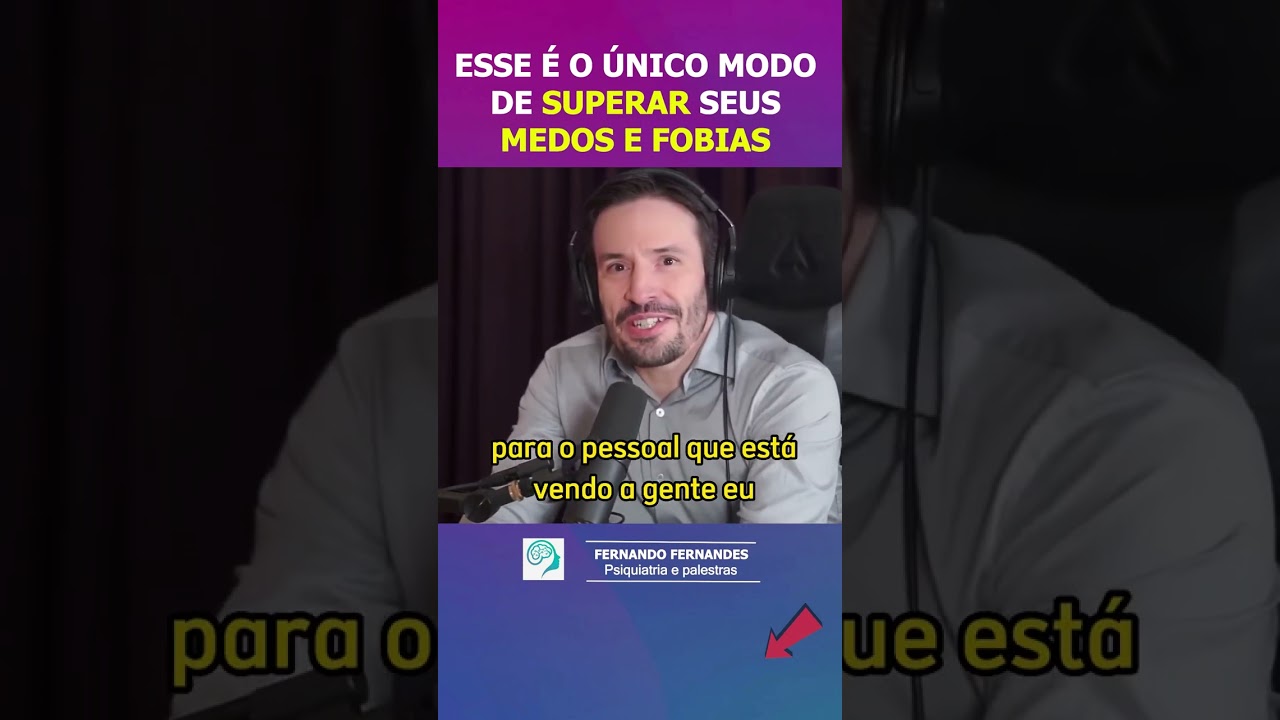 Como superar medos e fobias | Psiquiatra Fernando Fernandes