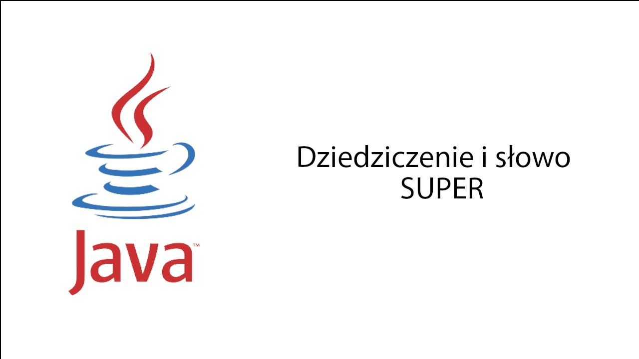 Polski Kurs JAVA. Odcinek 10 - Dziedziczenie i słowo SUPER
