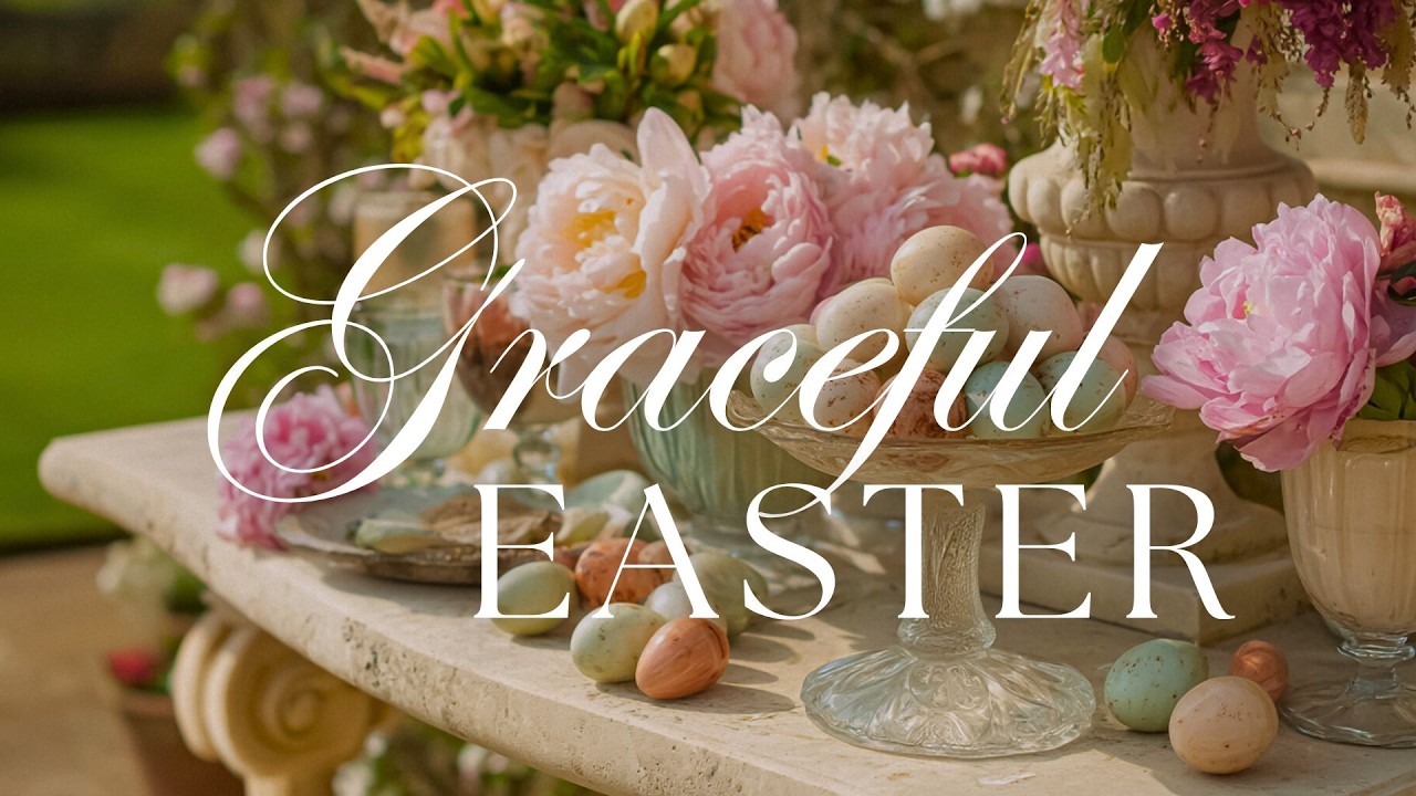 Graceful Easter &bull; Tablescape Ideas & Decoration Inspiration &bull; Melodic Piano Music TV Background