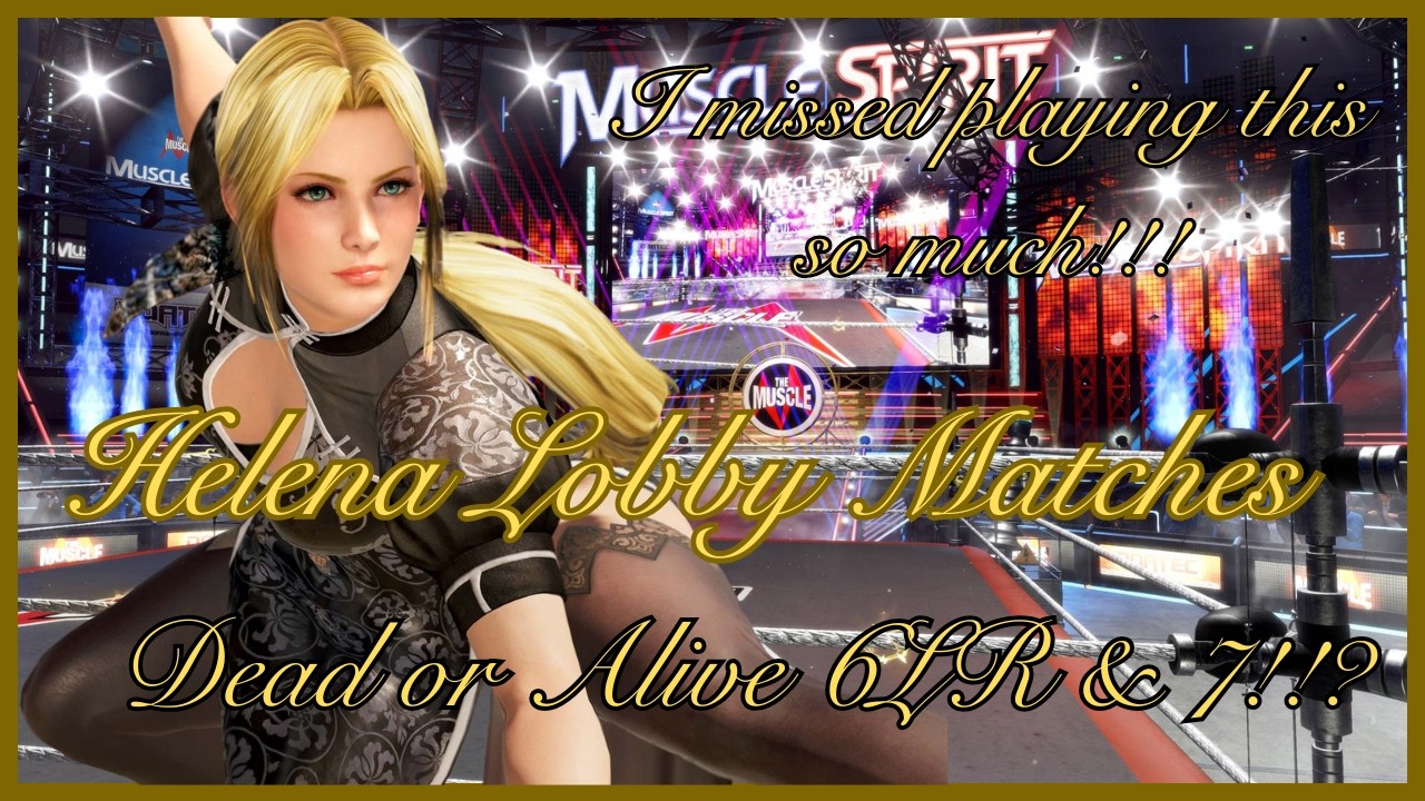 Dead or Alive 6: DOA is making a comeback, lets dust off Helena!