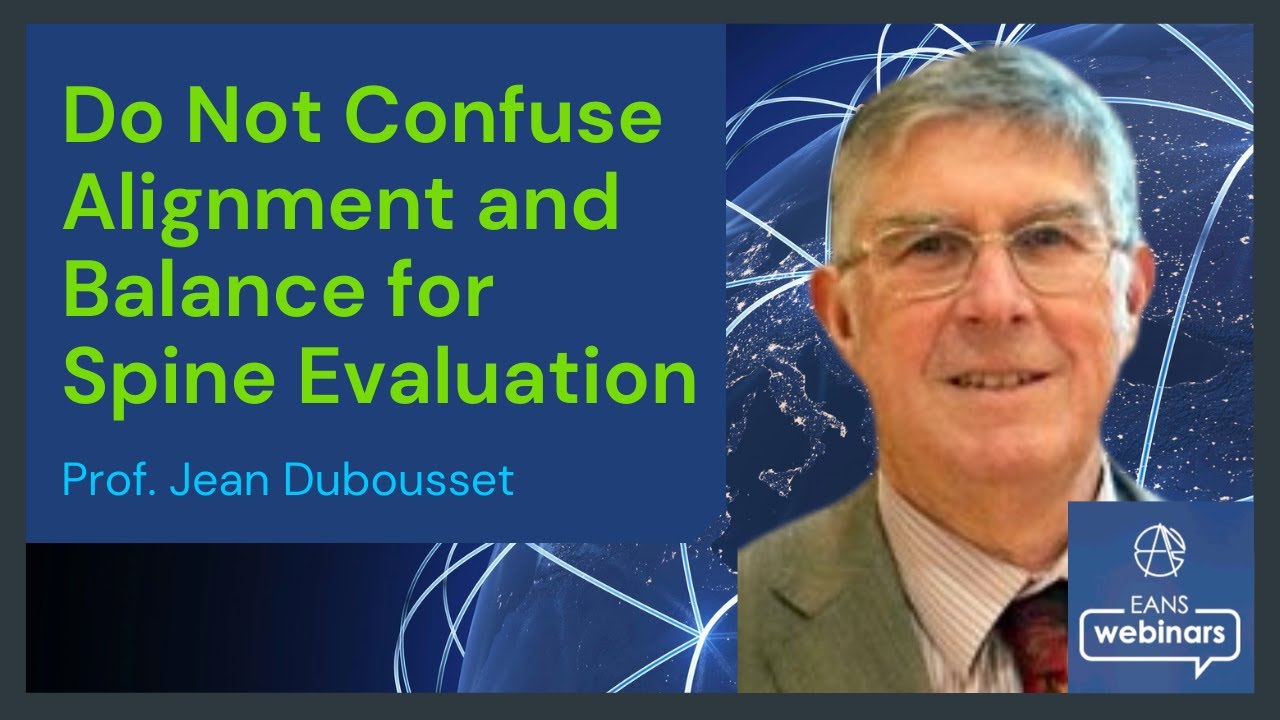 Do not confuse Alignment and Balance for Spine Evaluation - Prof. Jean Dubousset
