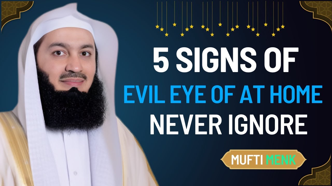 5 Signs the Evil Eye Has Entered Your Home — Protect Your Family Now | Mufti Menk #islamicmotivation