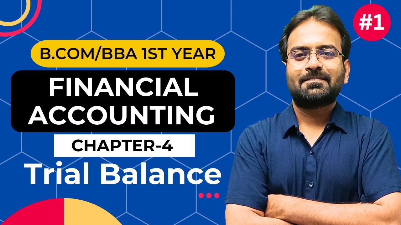 Financial Accounting Chapter-4 | Trial Balance |  BCom/BBA 1st Year | CWG for BCOM