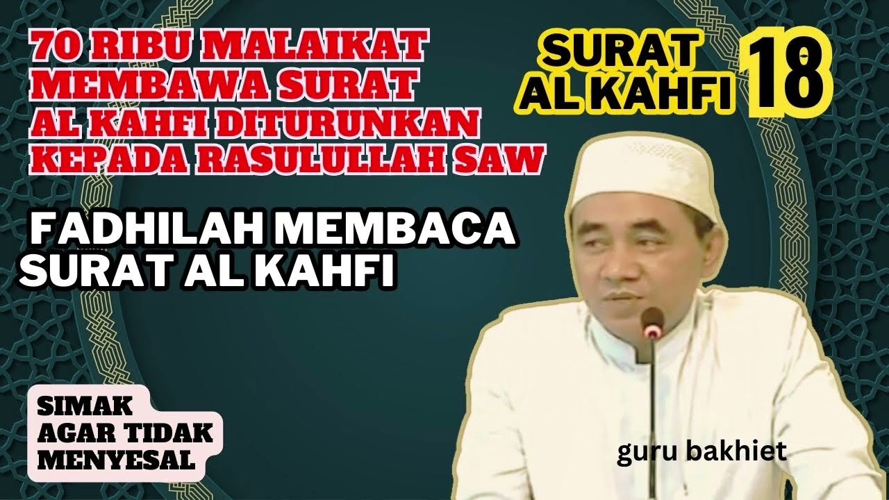Surat Al Kahfi 70 ribu Malaikat membawa surat ini diturunkan kepada Rasulullah SAW . guru bakhiet