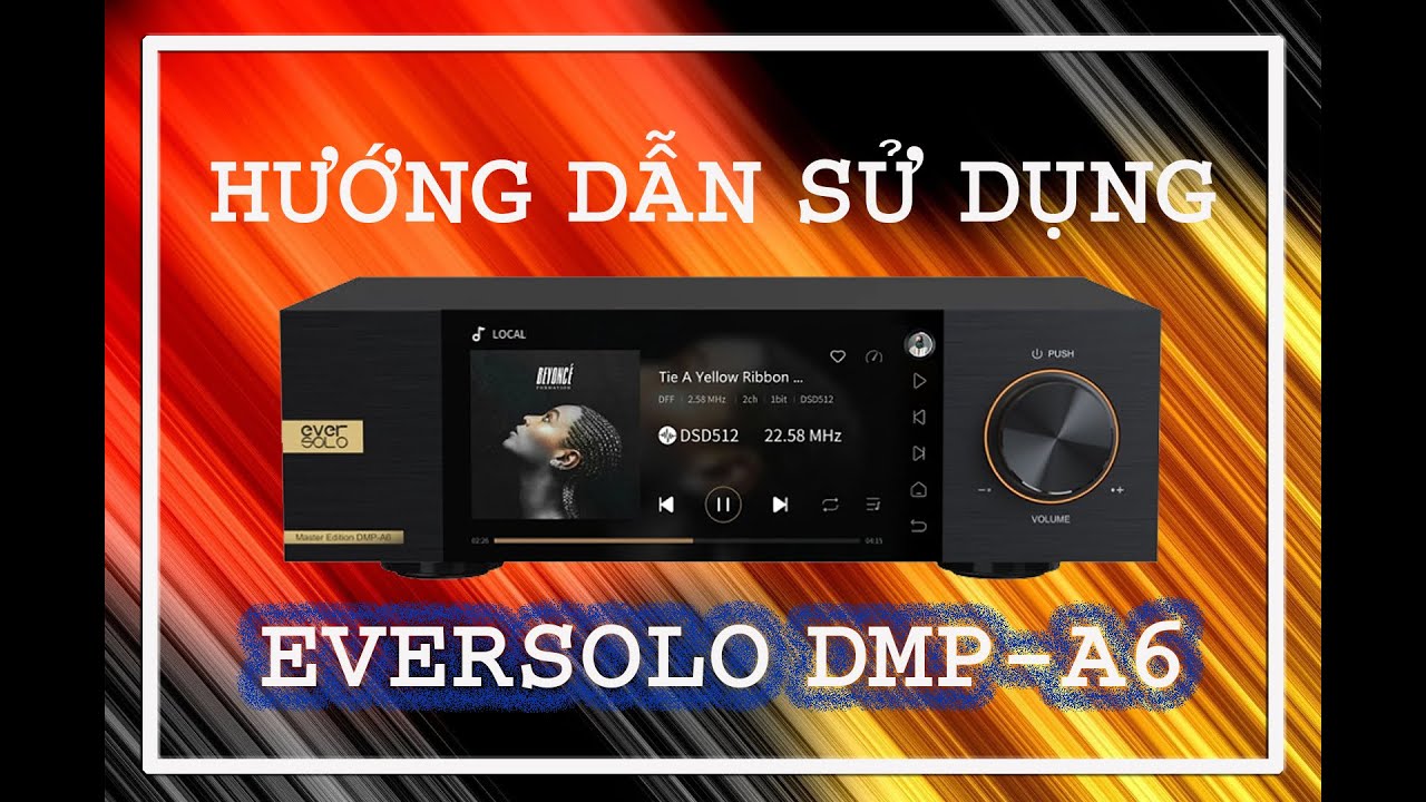 🔴Trải nghiệm cách cài đặt thiết lập và sử dụng đầu giải mã DAC kiêm Network Streamer Eversolo DMP-A6