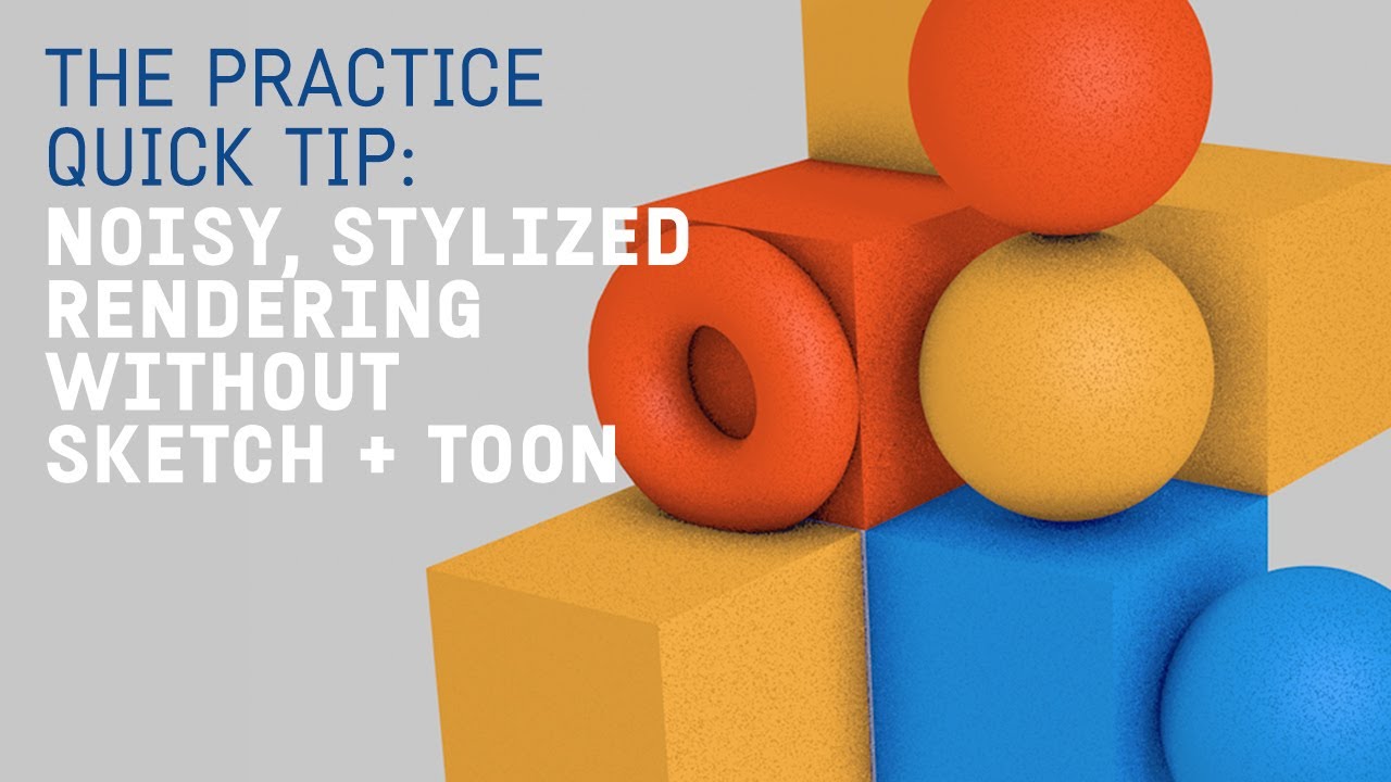Quick Tip: Create a Noisy Stylized Render without Sketch + Toon // The Practice 235