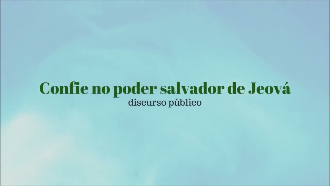Discurso: Confie no poder salvador de Jeová