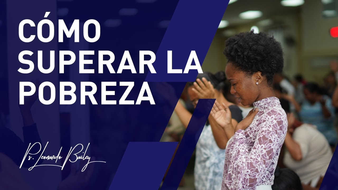 #60 CÓMO SUPERAR LA POBREZA | Pastor Leonardo Bailey