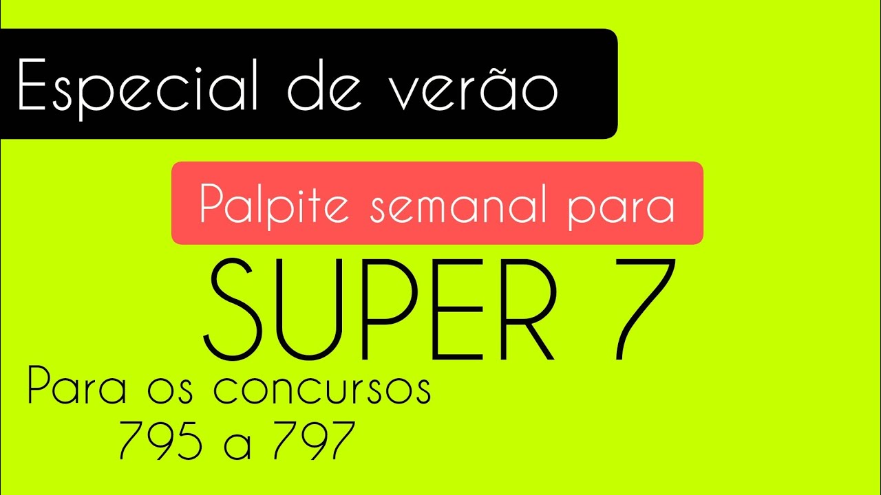 PALPITES SEMANAIS PARA O SUPER 7 : CONCURSOS 795 A 797