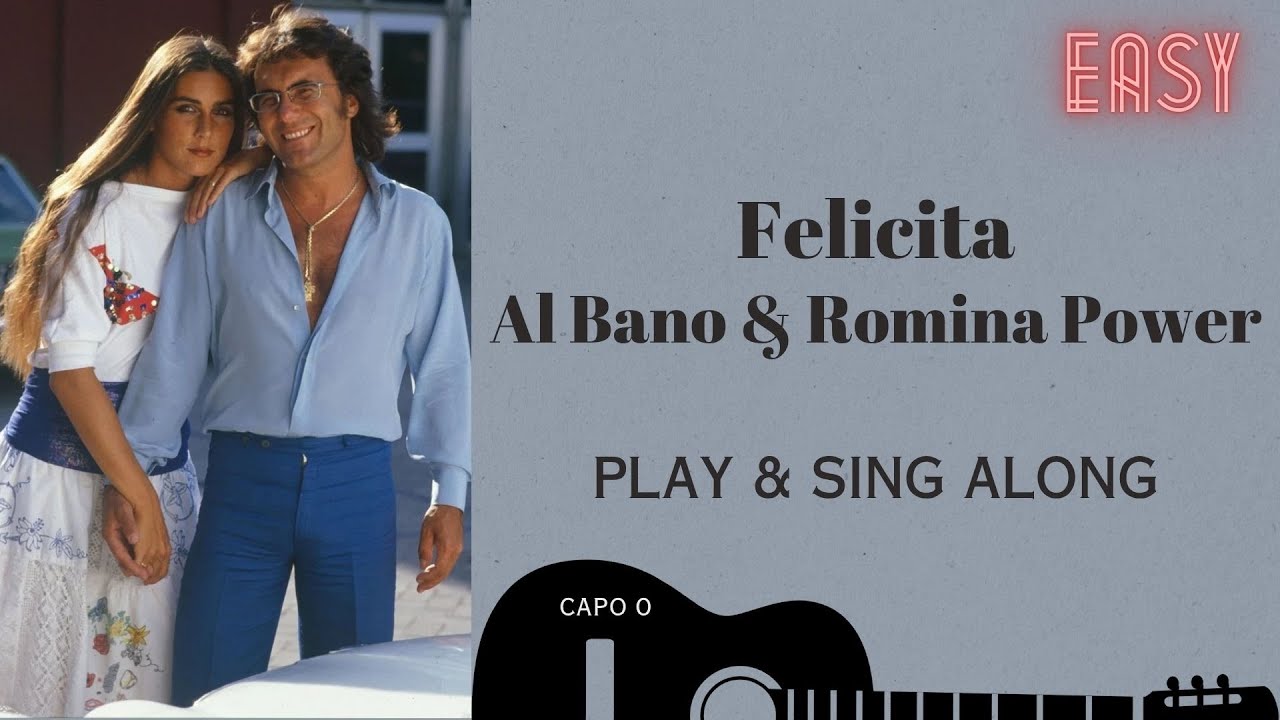 Felicita  Al Bano & Romina Power   sing & play along with easy chords lyrics for guitar & Karaoke