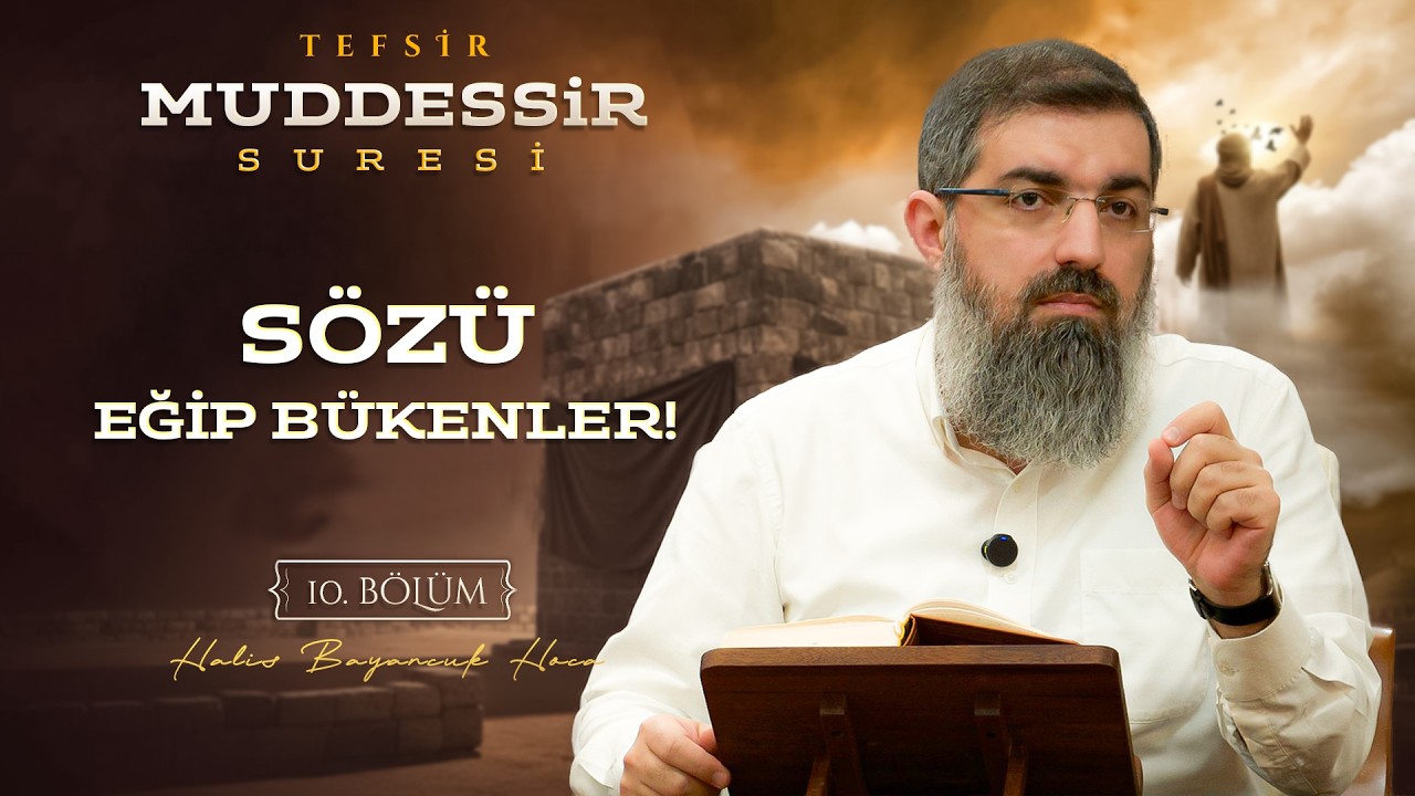 Kur’ân Sorunlara Nasıl Çare Olacak? | Muddessir Suresi Tefsiri 10 | Halis Bayancuk Hoca