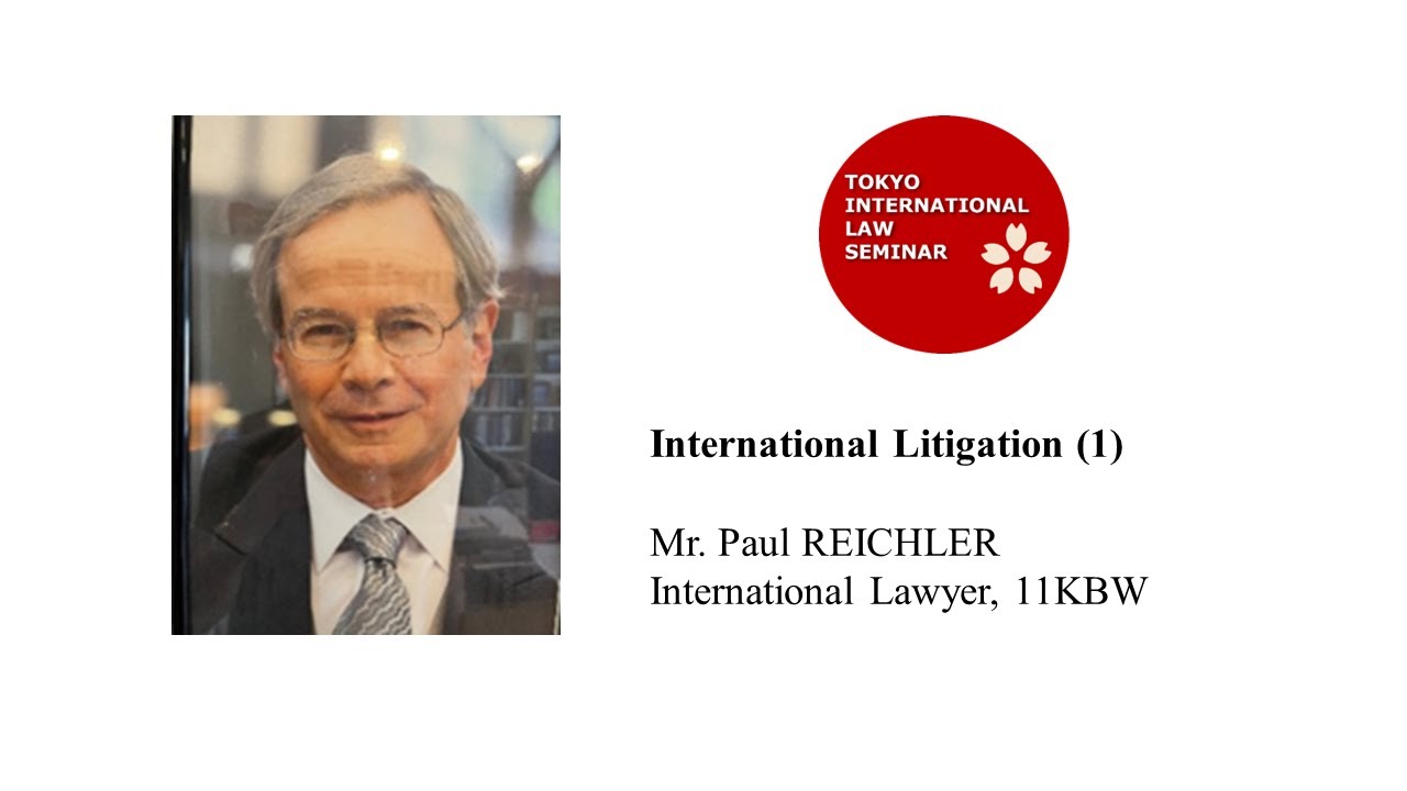 International Litigation (1) – Mr. Paul REICHLER (International Lawyer, 11KBW)