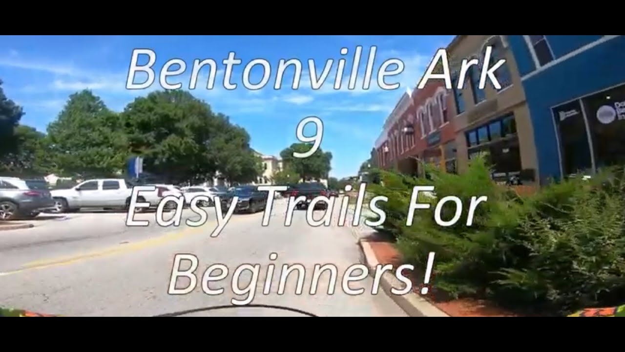 Bentonville AR - 9 Easy MTB Trails For Beginners!
