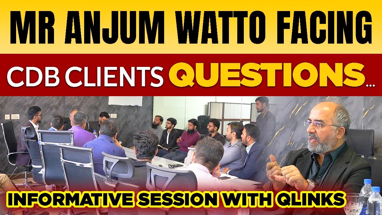 Mr. Anjum Watto Faces CDB Clients&rsquo; Questions | Informative Session with Q-Links | 2025