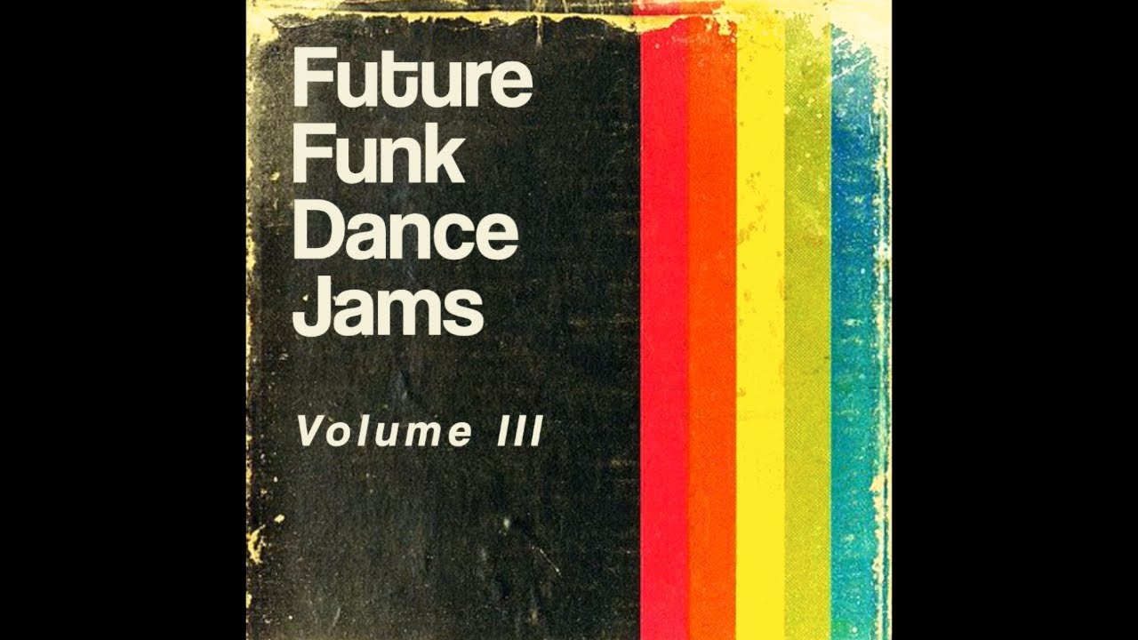 Future Funk Dance Jams, Volume III (nonstop mix)