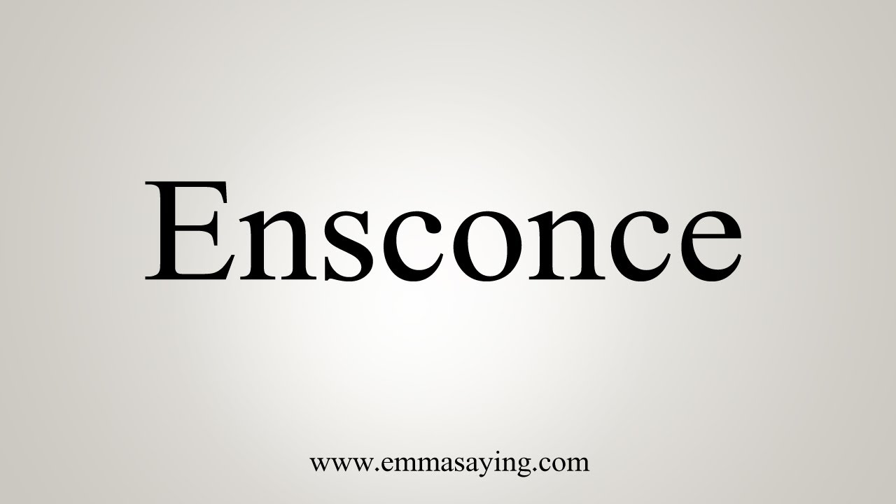 How To Say Ensconce