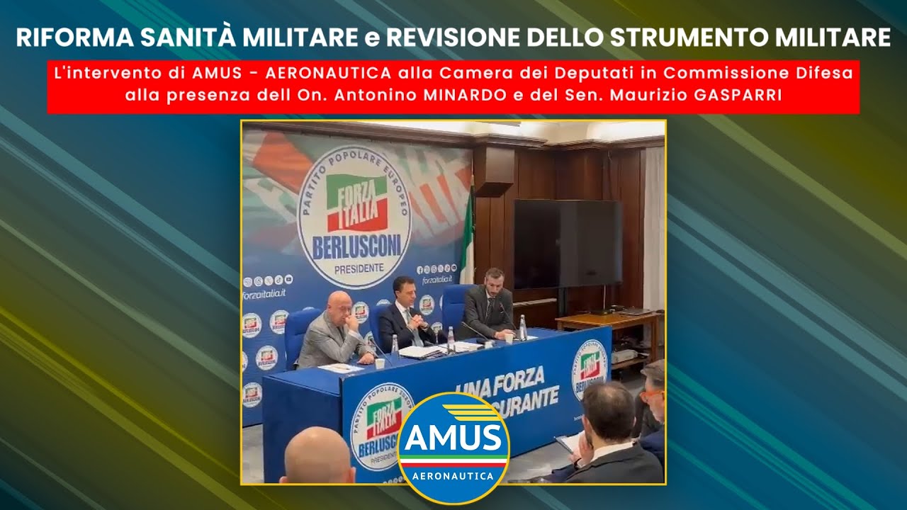 ✈️ AMUS - Aeronautica 🇮🇹 Riforma Sanità Militare - Intervento di AMUS in Commissione Difesa