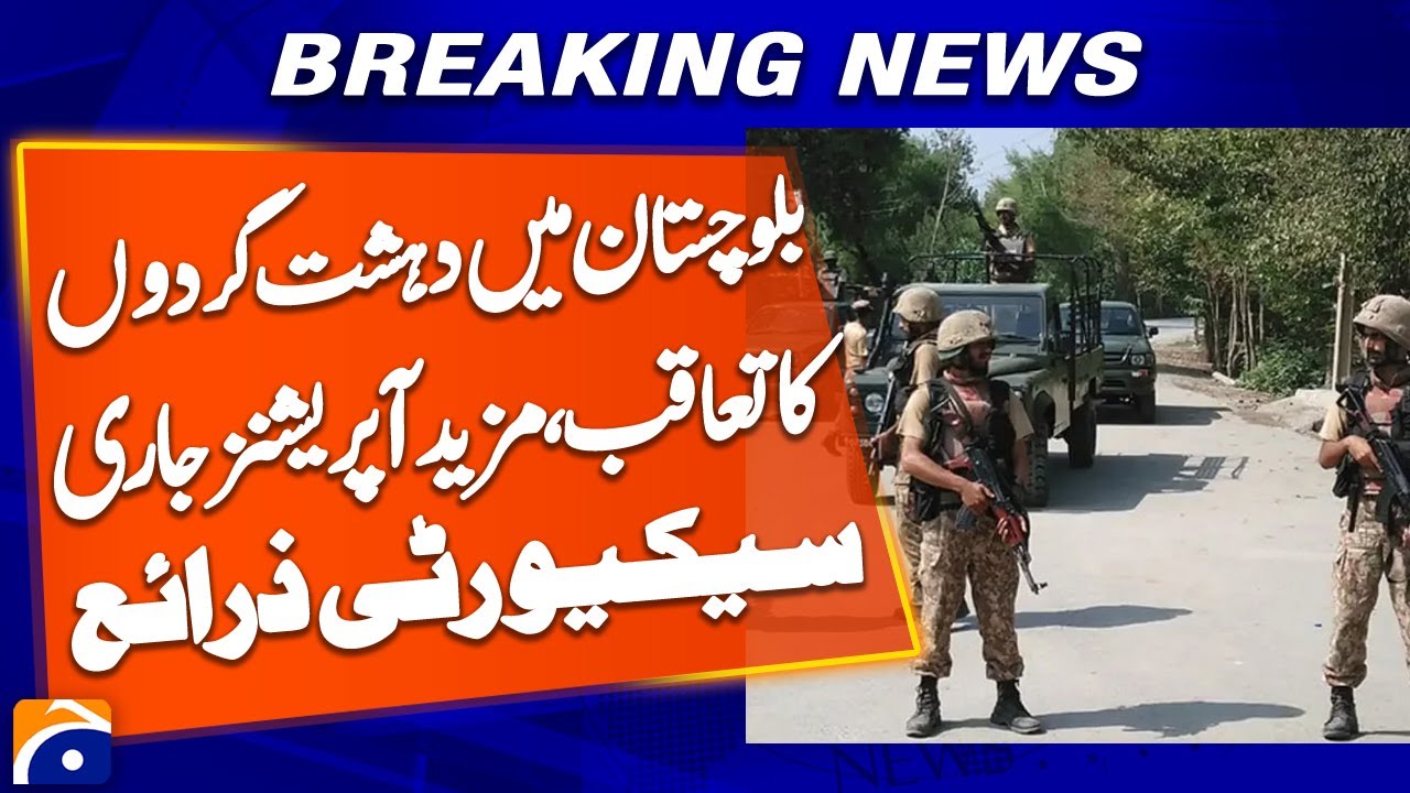 Security Forces Maintain Offensive Against Terrorist Elements in Balochistan, | Geo News