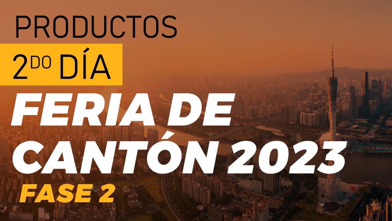 Productos de la Feria de Cantón - Día 2 | Fase 2
