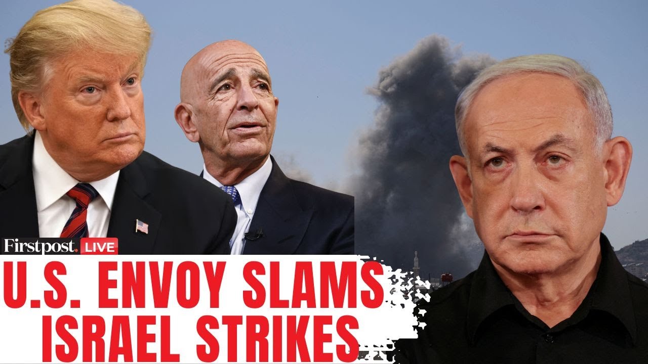 LIVE: US Envoy Tom Barrack Criticises Israel Over Syria Strikes Amid Druze-Bedouin Clashes | N18G