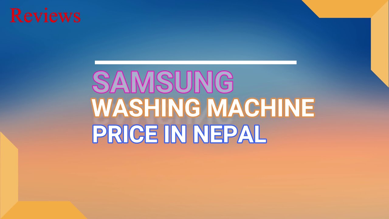 SAMSUNG WashingMachine Price list in Nepal | REVIEWS