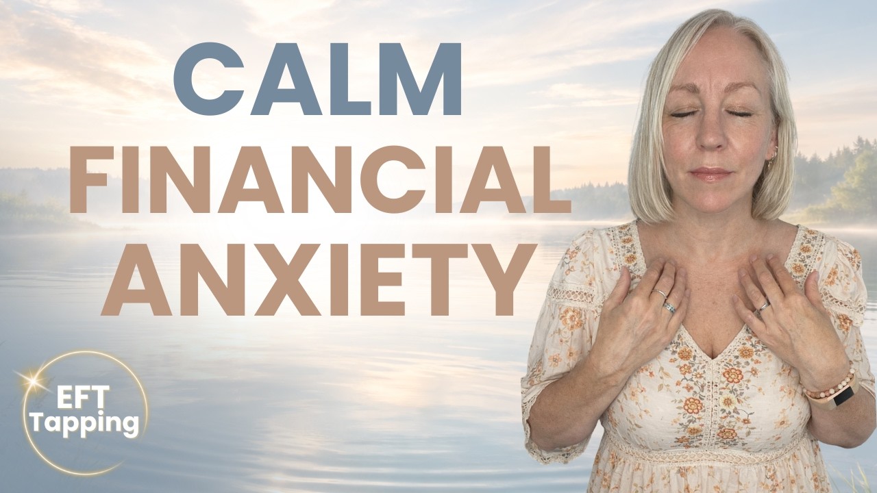 Financial Anxiety Relief - EFT Tapping Meditation for Money Stress