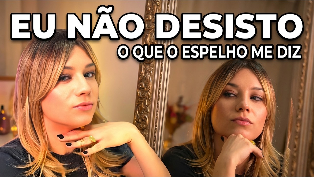 EU NÃO DESISTO: O Que o Espelho Me Diz Depois Das Revelações