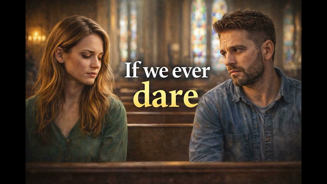 If we eveer dare