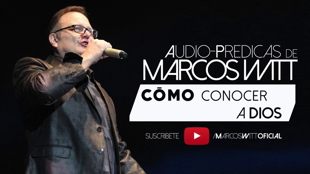 Marcos Witt (Predicas) - Cómo Conocer A Dios