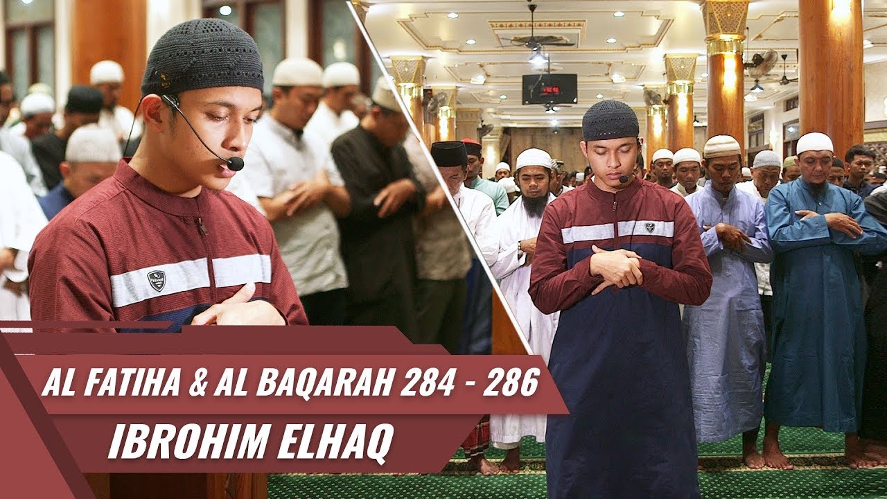 IMAM SHOLAT MERDU | Surat Al Baqarah 284 - 286 | Ibrahim Elhaq