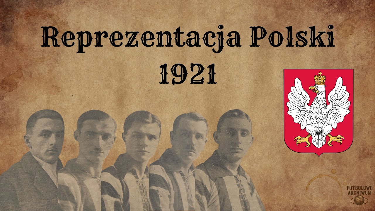 REPREZENTACJA POLSKI 1921 – Początek Biało-Czerwonej Historii