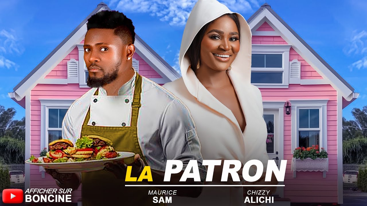 LA PATRON - Derniers films Nollywood 2025 en français - MAURICE SAM, CHIZZY ALICHI