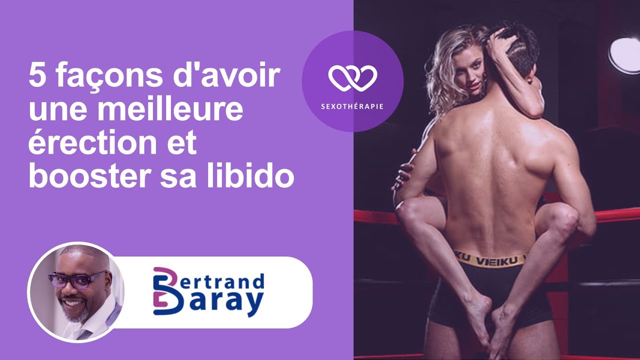 5 façons d'avoir une meilleure érection et booster sa libido