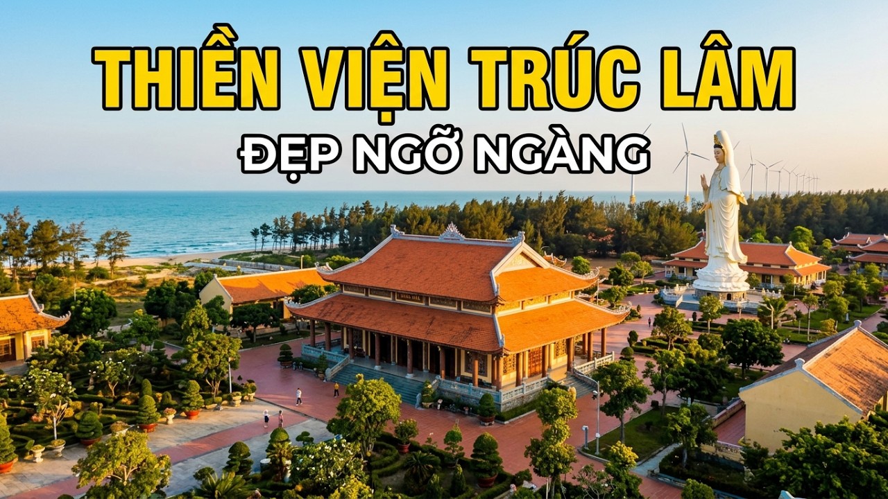 Thiền Viện Trúc Lâm Trà Vinh | Đẹp hùng vĩ gần biển Ba Động điện gió | 2022